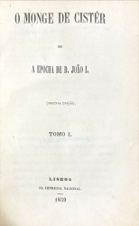 O MONJE DE CISTER OU A EPOCHA DE D. JOÃO I. Tomo I (e Tomo II).